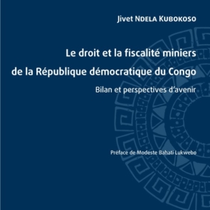 Le droit et la fiscalité miniers de la République Démocratique du Congo