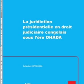 La juridiction présidentielle en droit judiciaire congolais sous l'ère OHADA